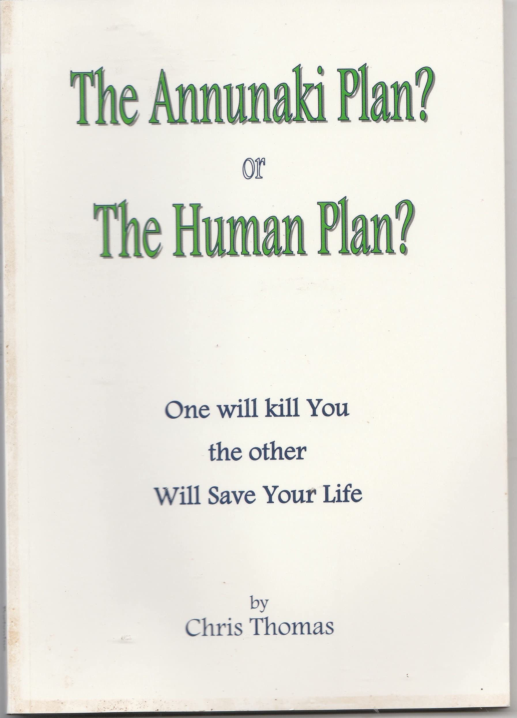 The Annunaki Plan? Or the Human Plan?: One Will Kill You the Other Will Save Your Life Only You Can Choose (Paperback)