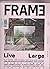 Frame Magazine #91 March/April 2013, LIVE LARGE. by Frame Magazine