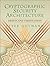 Cryptographic Security Architecture: Design and Verification by Peter Gutmann (2003-10-01)
