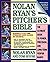 Nolan Ryan's Pitcher's Bible: The Ultimate Guide to Power, Precision, and Long-Term Performance