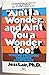 Ain't I a Wonder and Ain't You a Wonder Too! by Jess Lair Ph.D. (1982-07-12)
