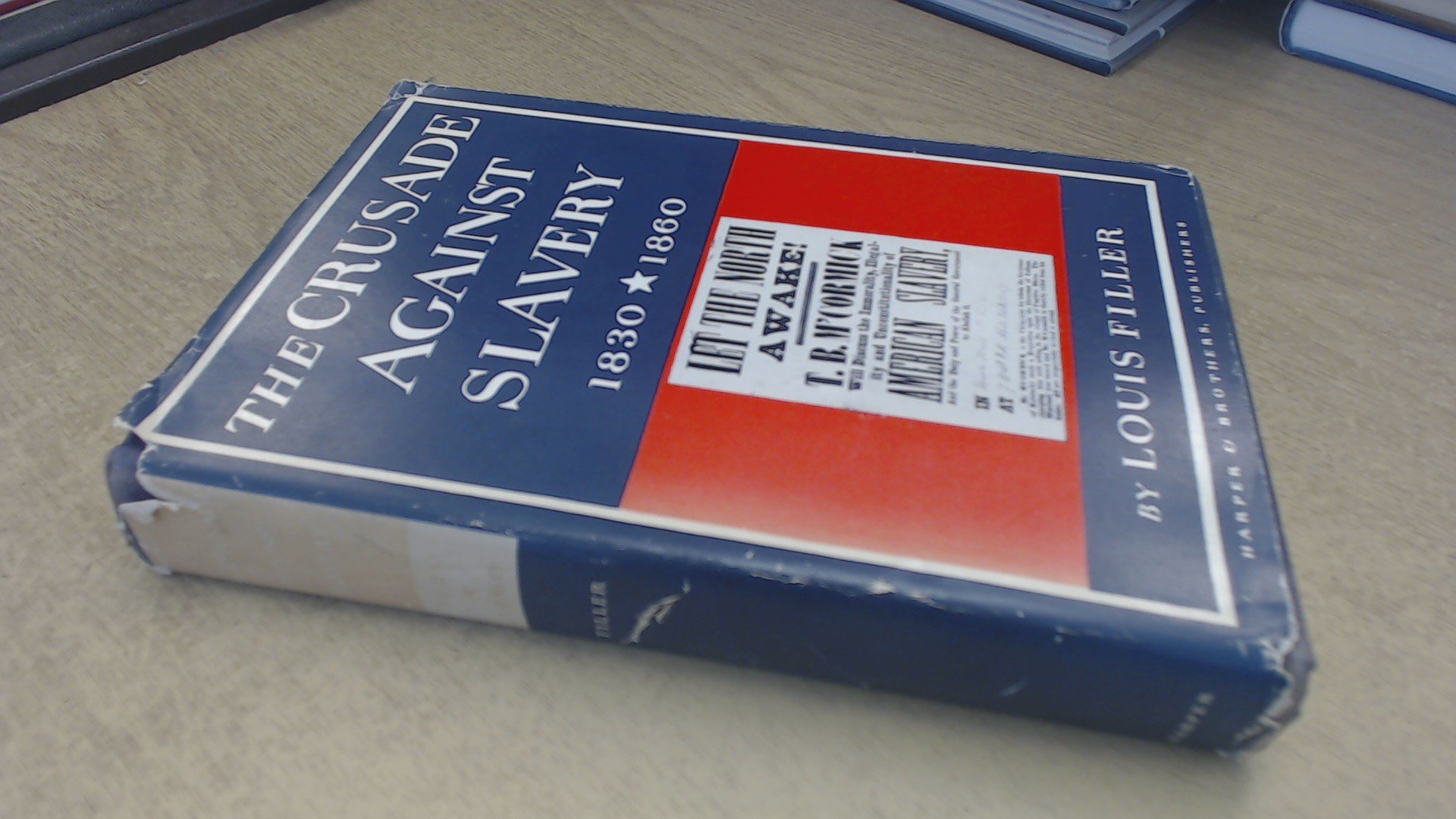 Crusade Against Slavery, 1830-1860 (Hardcover)