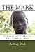 The Mark: A Novel of Dinka in the Time of War by Jeffery Deal (2013-12-04)