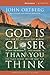 God Is Closer Than You Think Participants Guide This Can Be the Greatest Moment of Your Life Because This Moment is the Place Where You Can Meet God by Ortberg, John [Zondervan,2005] (Paperback)