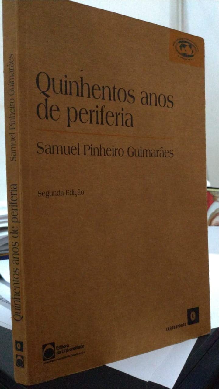 Quinhentos anos de periferia: Uma contribuição ao estudo da política internacional (Relações internacionais e integração) (Portuguese Edition)