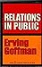 Relations in Public by Erving Goffman