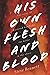 His Own Flesh and Blood: Th...