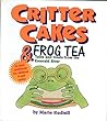 Critter Cakes & Frog Tea: Tales and Treats from the Emerald River