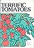 Terrific tomatoes: All about how to grow and enjoy them