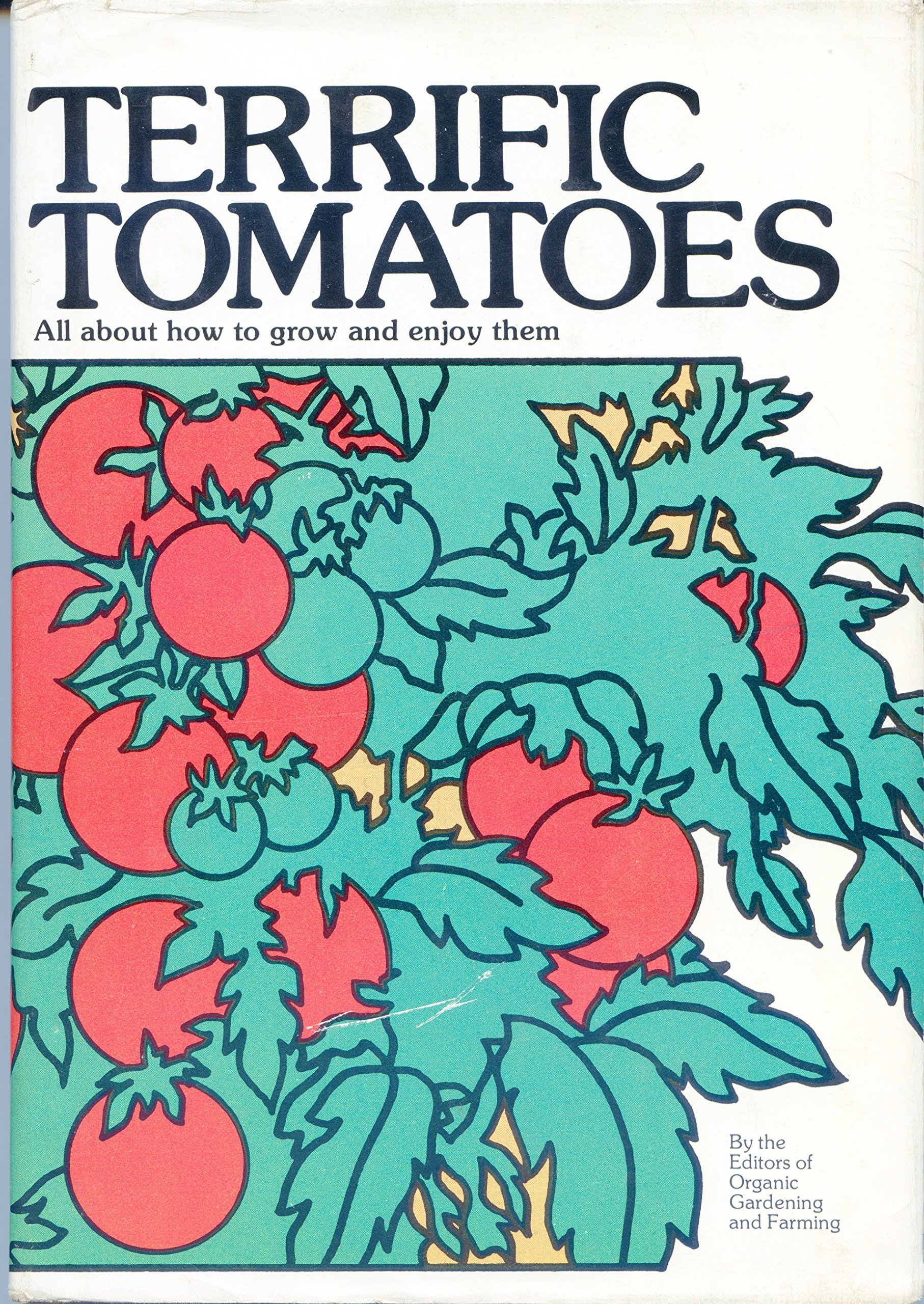 Terrific tomatoes: All about how to grow and enjoy them (Hardcover)