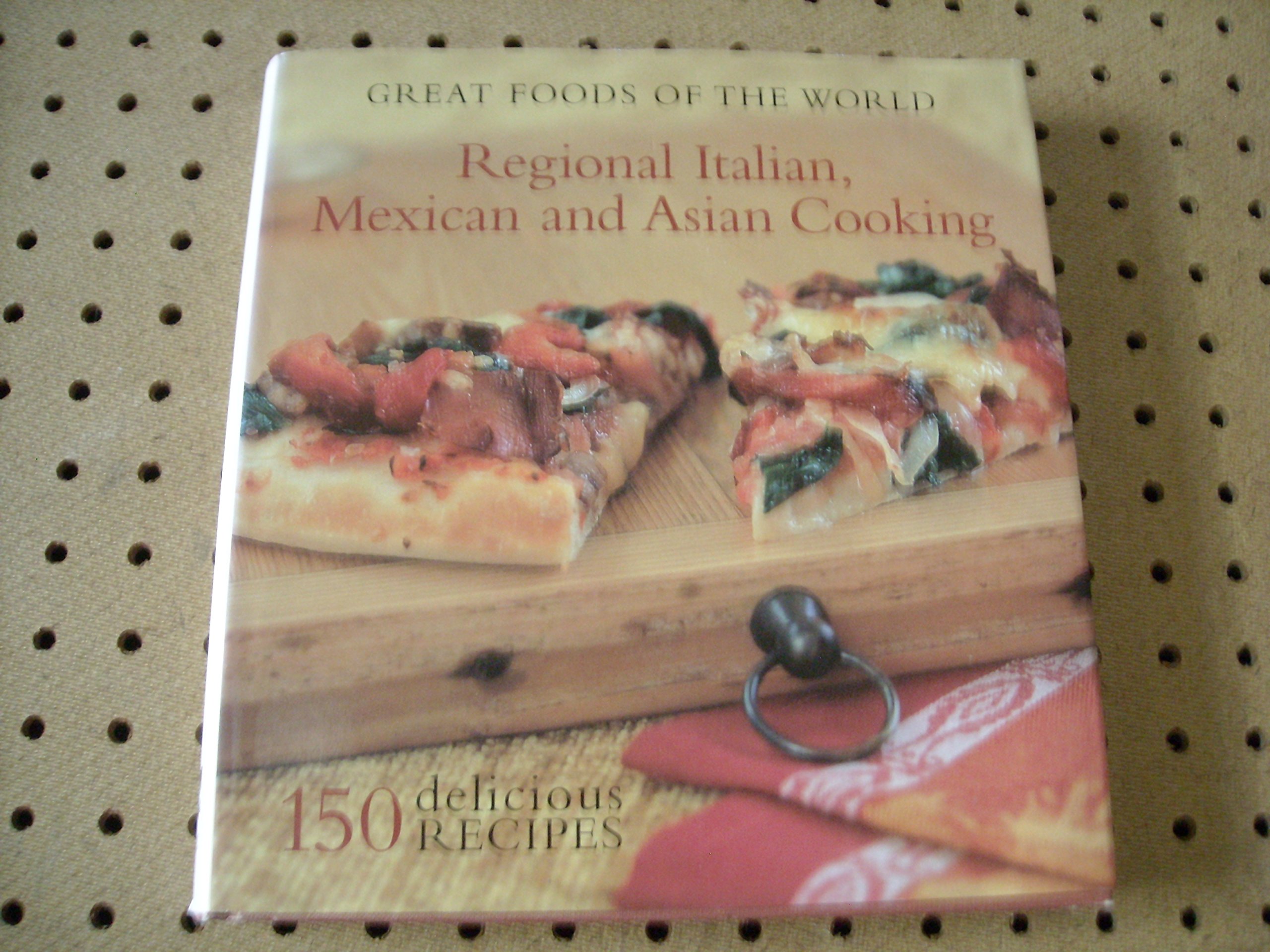 Great Foods of the World: Regional Italian, Mexican and Asian Cooking (Hardcover)