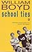 School Ties by William Boyd (1985-10-31)