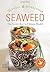 Seaweed: Natural Superfoods - The Secret Key to Vibrant Health by Anne Brunner (2016-04-07)