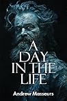 A Day in the Life by Andrew Masseurs