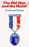 By Ferdinand Oyono The Old Man and the Medal (Heinemann African Writers Series) [Paperback]