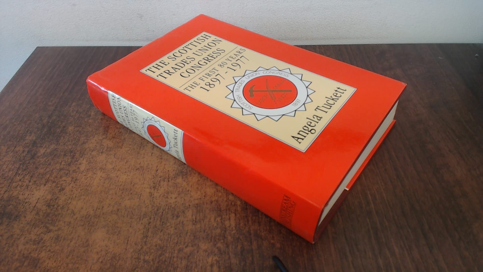 The Scottish Trades Union Congress : the first 80 years 1897-1977 (Hardcover)