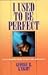 I Used to Be Perfect: An Ex-Legalist Looks at Law, Sin, and Grace