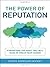 The Power of Reputation: Strengthen the Asset That Will Make or Break Your Career Hardcover – April 11, 2012