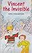 Vincent the Invisible