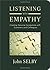 Listening With Empathy: Creating Genuine Connections with Colleagues Clients and Customers by John Selby (28-Feb-2007) Hardcover