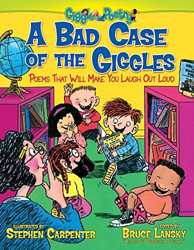 A Bad Case of the Giggles: Poems That Will Make You Laugh Out Loud (Giggle Poetry) by Bruce Lansky (2013-06-01)