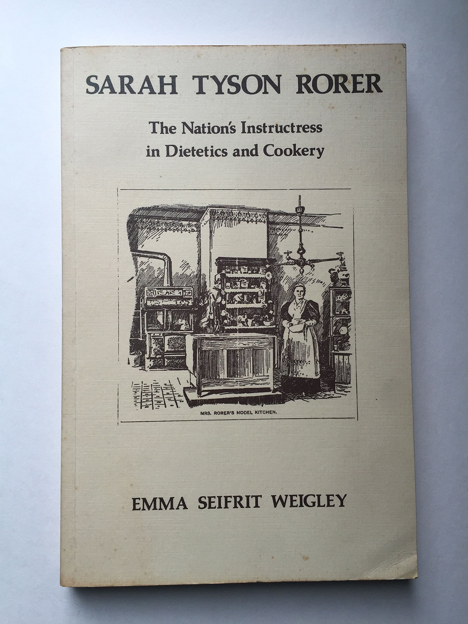 Sarah Tyson Rorer: The nation's instructress in dietetics and cookery (Memoirs of the American Philosophical Society)