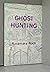 Ghost Hunting: Ghost Stories and Legends from Newark, Nottinghamshire and the East Midlands (Nottinghamshire Heritage Series)