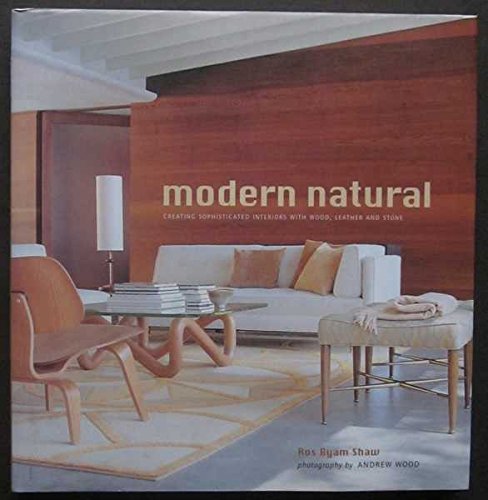 Modern Natural: Creating Sophisticated Interiors with Wood, Leather and Stone (Hardcover)