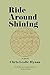 Ride Around Shining: A Novel (P.S. (Paperback)) by Chris Leslie-Hynan (2015-06-02)
