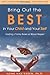 Bring Out the Best in Your Child and Your Self by Ilene Val-Essen (February 14,2010)