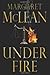 Under Fire by Margaret McLean (2011-06-21)