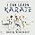 I Can Learn Karate by David Nemeroff (2013-04-16)