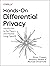 Hands-On Differential Privacy: Introduction to the Theory and Practice Using OpenDP