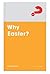 Why Easter? Expanded Edition