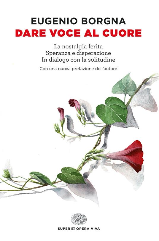 Dare voce al cuore. La nostalgia ferita. Speranza e disperazione. In dialogo con la solitudine (Paperback)