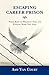 Escaping Career Prison by Amy Van Court