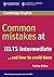 Common Mistakes at IELTS Intermediate: And How to Avoid Them by Cullen, Pauline (2007) Paperback