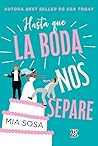 Hasta que la boda nos separe by Mia Sosa
