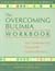 The Overcoming Bulimia Workbook: Your Comprehensive, Step-By-Step Guide to Recovery [OVERCOMING BULIMIA WORKBK -OS]
