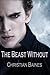 [ { THE BEAST WITHOUT } ] by Baines, Christopher (AUTHOR) Mar-25-2013 [ Paperback ]