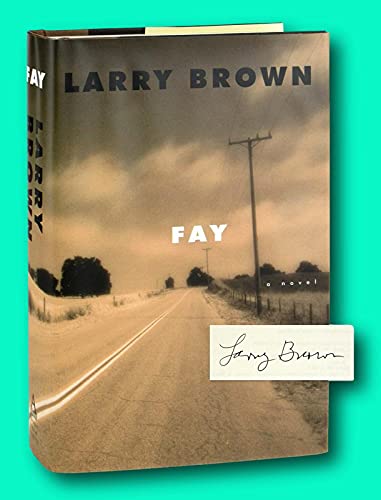 Vtg Larry Brown / Fay: A Novel / Signed First Edition, 2000 [Hardcover] Larry Brown