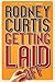 [(Getting Laid (Off))] [By (author) Rodney Curtis] published on (September, 2013)