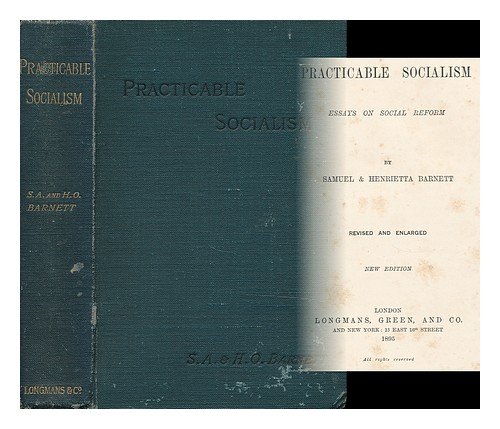 Practicable Socialism : Essays on Social Reform / by Samuel and Henrietta Barnett (Hardcover)