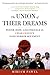 The Union of Their Dreams: Power, Hope, and Struggle in Cesar Chavez's Farm Worker Movement by Miriam Pawel (2010-10-06)