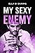 My sexy enemy
