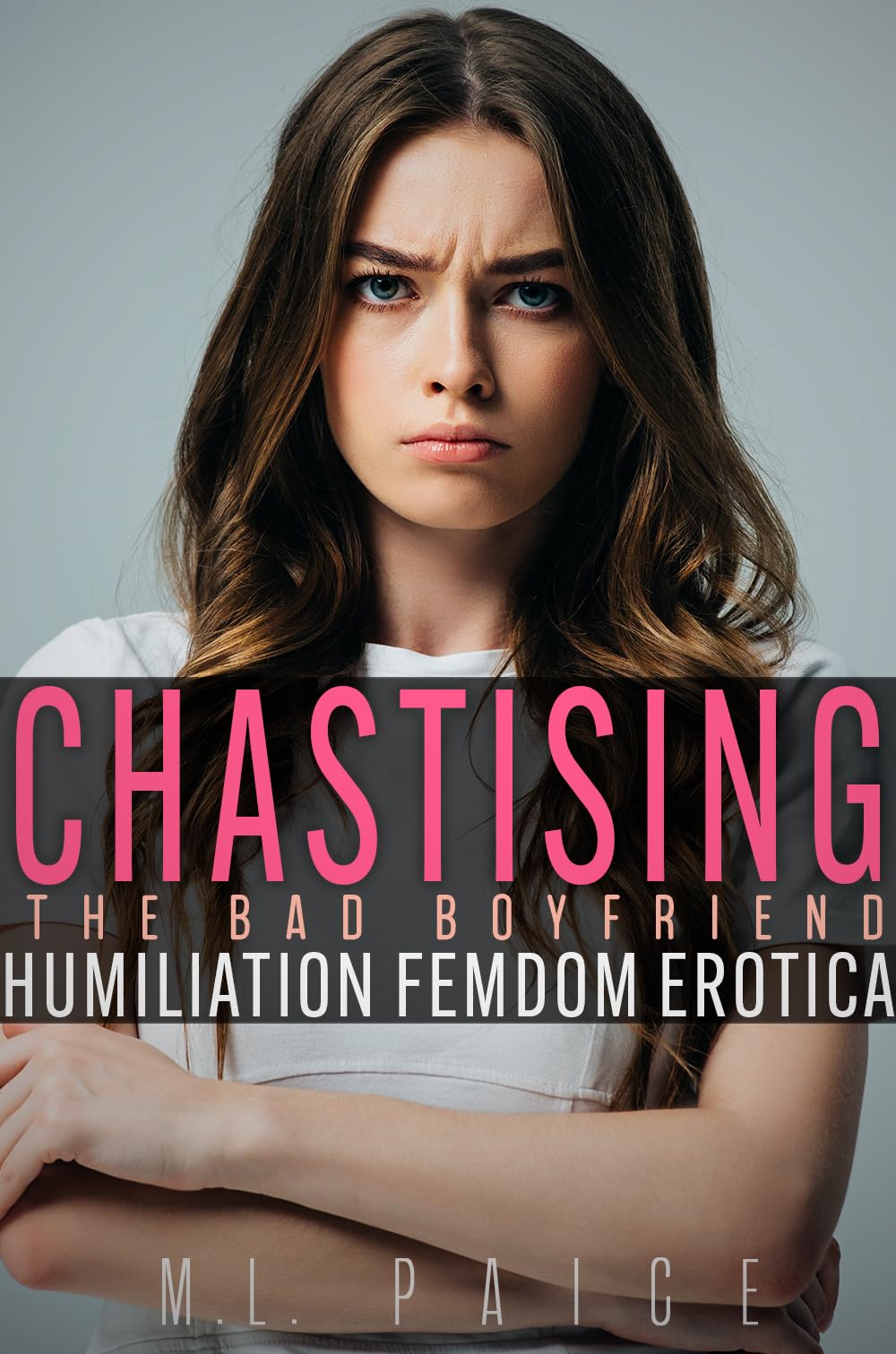 Chastising the Bad Boyfriend: Humiliation Femdom Chastity Erotic Novella (I Was Humiliated, and I Loved It!)