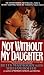 Not Without My Daughter[NOT W/O MY DAUGHTER M/TV][Mass Market... by Betty Mahmoody