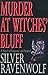 Murder at Witches' Bluff by Silver RavenWolf (2000-10-08)