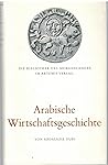 Arabische Wirtschaftsgeschichte (Die Bibliothek des Morgenlandes) (German Edition)
