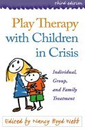 Play Therapy With Children in Crisis: Individual, Group, and Family Treatment 3RD EDITION (Unknown Binding)